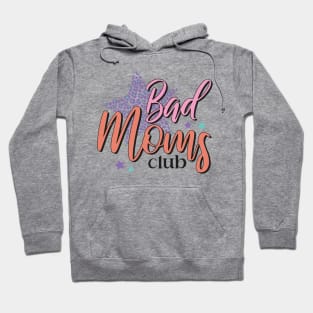 Bad Moms Club Hoodie